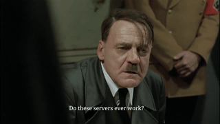 Hitlers reaction the server going down copy