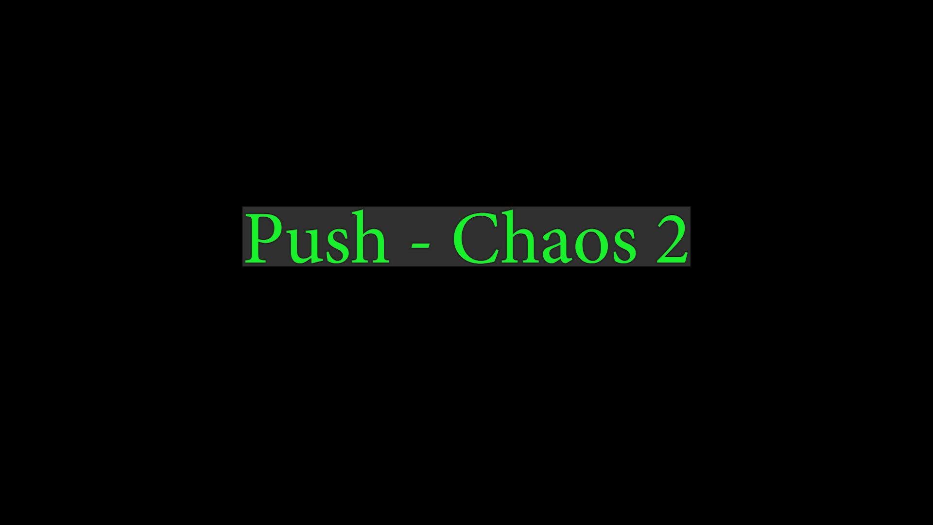 Push - Chaos 1 and 2