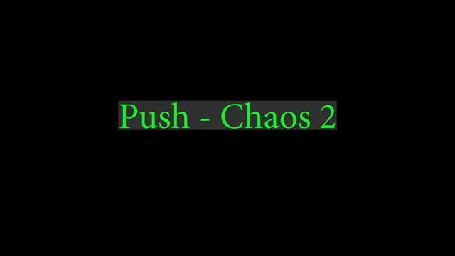 Push - Chaos 1 and 2