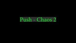 Push - Chaos 1 and 2